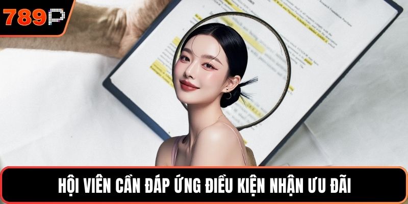 Hội viên cần đáp ứng điều kiện nhận ưu đãi