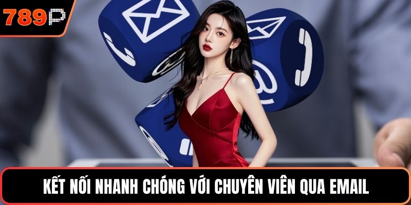 Kết nối nhanh chóng với chuyên viên qua email