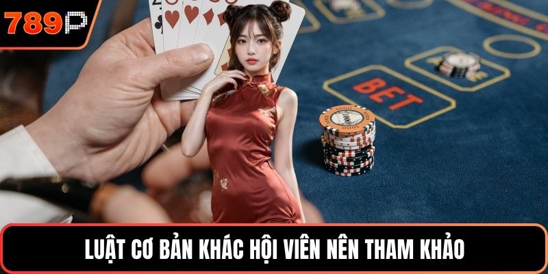 Luật cơ bản khác hội viên nên tham khảo