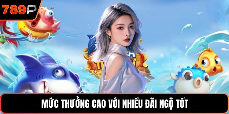 Mức thưởng cao với nhiều đãi ngộ tốt