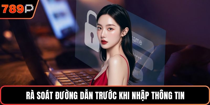 Rà soát đường dẫn trước khi nhập thông tin