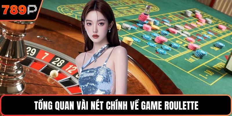 Tổng quan vài nét chính về game Roulette