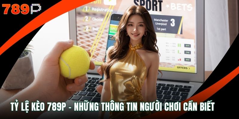 tỷ lệ kèo 789P